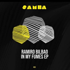 Ramiro Bilbao - In My Fumes (SAMBA)