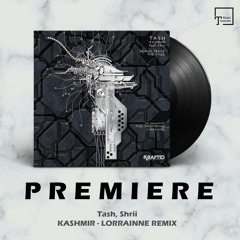 PREMIERE: Tash, Shrii - Kashmir (LORRAÎNNE Remix) [KRAFTED UNDERGROUND]