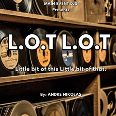 L.O.T L.O.T (Little bit of this little bit of that)