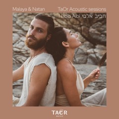 Malaya And Natan - Habib Albi - TaOr Acoustic Sessions - מלאיה ונתן - חביב אלבי