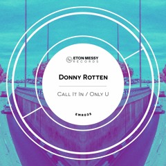 Premiere: Donny Rotten  - Only U [Eton Messy Records]