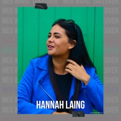 Hannah Laing - | Meg Ward Takeover |
