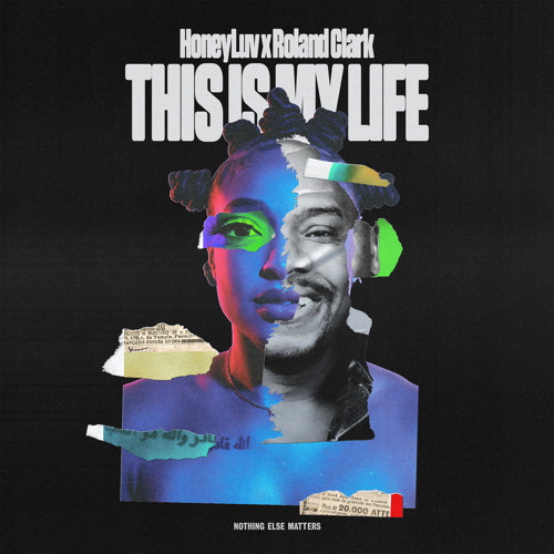 HoneyLuv x Roland Clark - This Is My Life