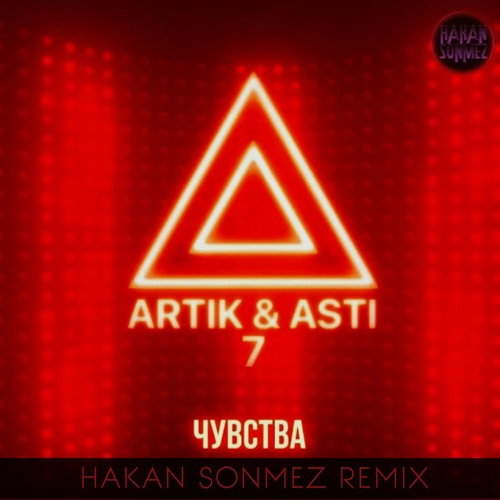 ARTIK & ASTI - Чувства (Hakan Sonmez Remix)