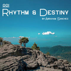 Rhythm & Destiny - 001 By Abraham Sanchez