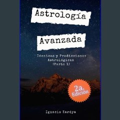 Read PDF 📚 Astrología Avanzada: Técnicas y Predicciones Astrológicas (Ignacio Kardya) (Spanish Edi