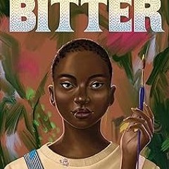 [Access] [PDF EBOOK EPUB KINDLE] Bitter BY Akwaeke Emezi (Author)