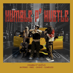 Jm Pinkk - Humble “P” Hustle (feat. OhShit x Ybee) Prod. Slimegod