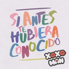 Si Antes Te Hubiera Conocido (Gritando Mix)