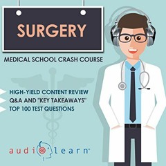 View KINDLE PDF EBOOK EPUB Surgery: Medical School Crash Course by  AudioLearn Medica