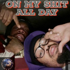 ON MY S**T ALL DAY
