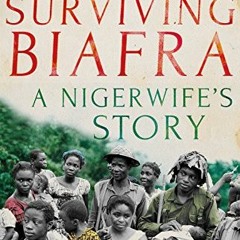 [ACCESS] KINDLE PDF EBOOK EPUB Surviving Biafra: A Nigerwife's Story by  S. Elizabeth Bird &  Rosina