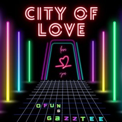 City of love - Ofun x Gazztee