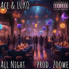 All Night w/LA LUKO (prod. Zoowe)