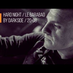 Darkside - Hard Night Promomix ( Le Barabao 20 - 08 )