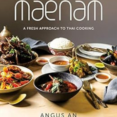 [ACCESS] EBOOK 📪 Maenam: A Fresh Approach to Thai Cooking by Angus An,David Thompson