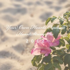 [Studio Recording] "Your Own Hearts Creation" - HeartStringSix (2012)(Jen Palmer Music)