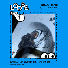 Rotary Tapes w/ Dylan Gray - 1 Nov 25