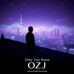 Only you know - OZJ