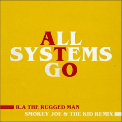 R.A THE RUGGED MAN- All Systems Go (SMOKEY JOE & THE KID REMIX)