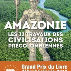✔PDF⚡️ Amazonie : les 12 travaux des civilisations pr?colombiennes