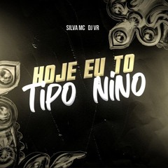 HOJE EU TO TIPO NINO - SILVA MC - (DJ VR)