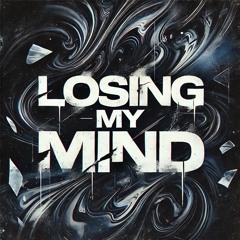 LOSING MY MIND