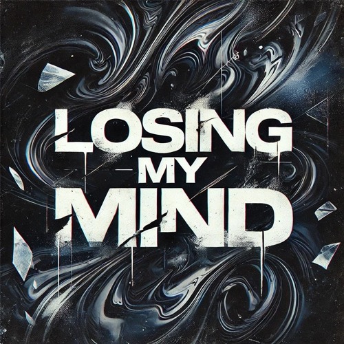 LOSING MY MIND