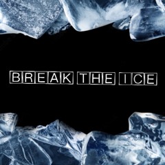 Break the Ice (Prod. Madebykhwezi)
