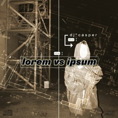 Lorem vs Ipsum 02 - Meet DJ Casper <3 - 3 April 2024