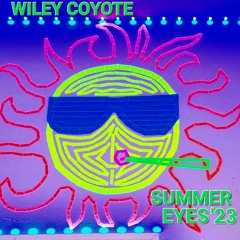 Wiley Coyote - Summer Eyes '23.mp3