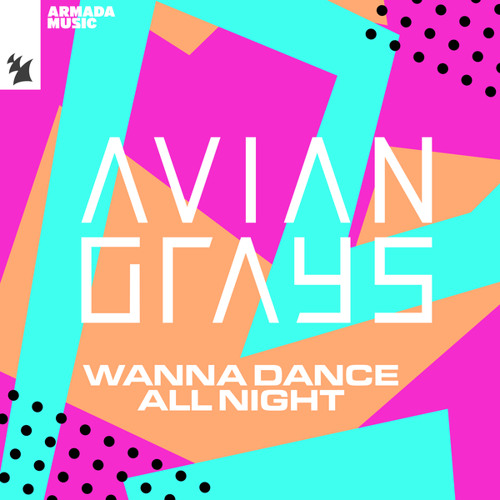 Stream Wanna Dance All Night by AVIAN GRAYS | Listen online for free on ...