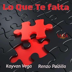 Lo Que Te Falta - Kayvan Vega Ft. Renzo Padilla