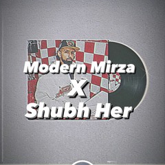 Modern Mirza Raf Saperra  X Her Shubh - Dj UBM