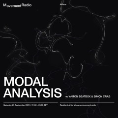 Guest Mix By Anton Beatbox & Simon Crab w/ Modal Analysis - 25 September 2021