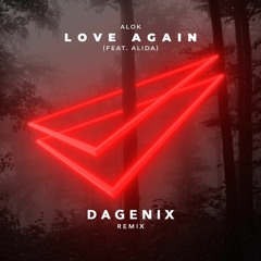 Alok - Love Again ft. Alida [Dagenix RMX]