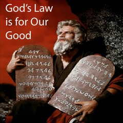 God's Law is for Our Good - March 3, 2024
