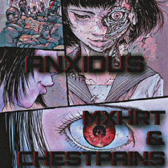 ANXIOUS By MXHRT & CHESTPAINS (Prod. yasuu)