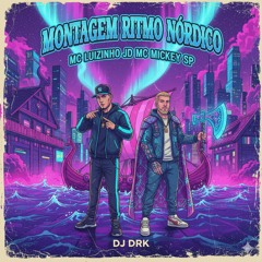 MONTAGEM RITMO NÓRDICO - (DJ DRK) MC LUIZINHO JD _ MC MICKEY SP(MP3_160K).mp3