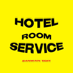Hotel Room Service (Sanwan Edit)