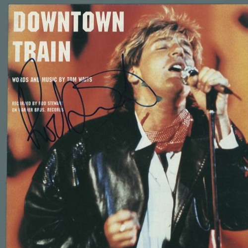 Stream ROD STEWART DownTown Train by DUG1 or (noelduggan72) YouTube