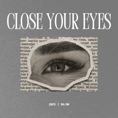 Close your eyes