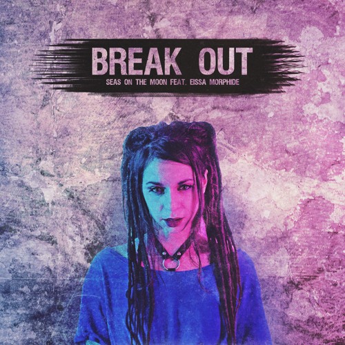 Seas On The Moon feat. Eissa Morphide - Break Out