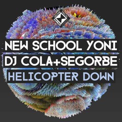 New School Yoni, DJ Cola & DJ Segorbe - Helicopter Down