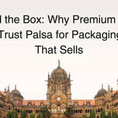Why Mumbai Brands Trust Palsa for Packaging Design