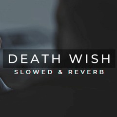 Death Wish - Talha Anjum [Slowed & Reverb]