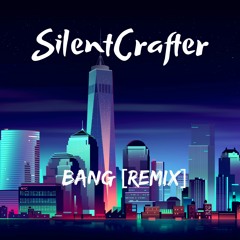 AJR - Bang [SilentCrafter Remix]