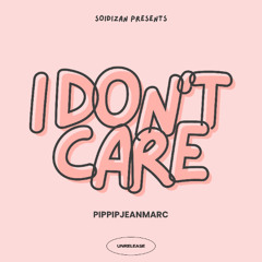 I DON'T CARE