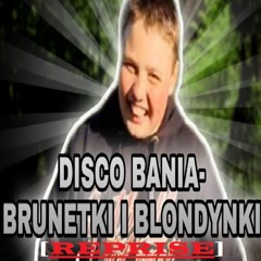 Disco Bania - Brunetki i Blondynki [Reprise] (PrimeR Blend)