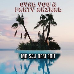 Gyal You A Party Animal - MR SAJ Desi Edit